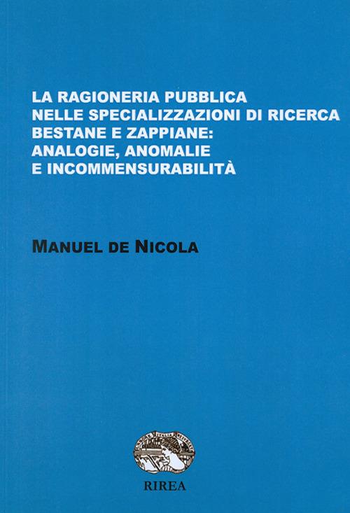 La ragioneria pubblica nelle specializzazioni di ricerca bestane e zappiane: analogie, anomalie e incommensurabilità - Manuel De Nicola - copertina