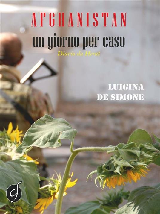 Afghanistan, un giorno per caso - Luigina De Simone - ebook