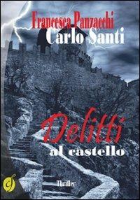 Delitti al castello - Francesca Panzacchi,Carlo Santi - copertina