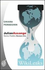 Julian Assange. Nemico pubblico numero uno