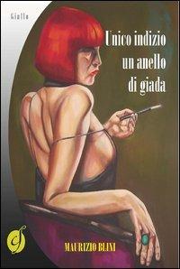 Unico indizio un anello di giada - Maurizio Blini - copertina