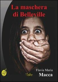 La maschera di Belleville - Flavia Maria Macca - copertina
