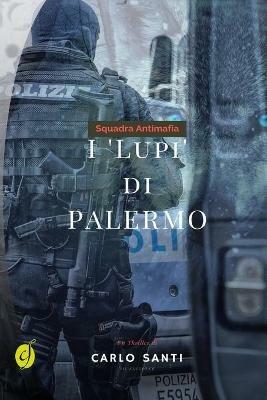 Squadra antimafia. I «Lupi» di Palermo - Carlo Santi - copertina