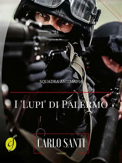 Squadra antimafia. I «Lupi» di Palermo - Carlo Santi - ebook