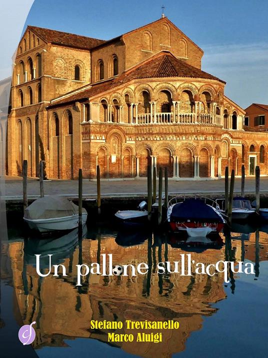 Un pallone sull'acqua - Marco Aluigi,Stefano Trevisanello - copertina