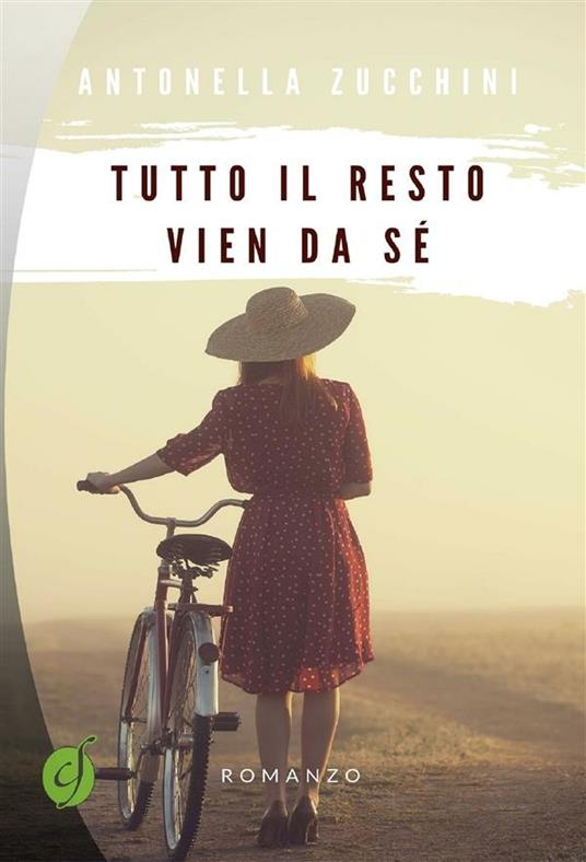 Tutto il resto vien da sé - Antonella Zucchini - ebook