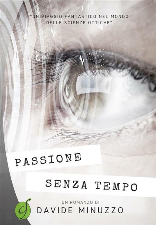 Passione senza tempo. Un viaggio fantastico nel mondo delle scienze ottiche - Davide Minuzzo - ebook