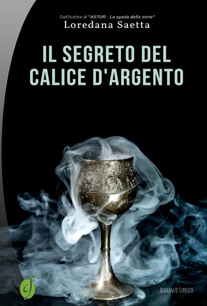 Il segreto del calice d'argento - Loredana Saetta - copertina