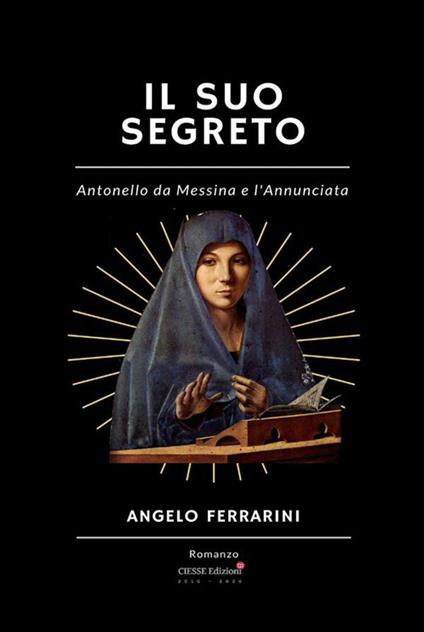 Il suo segreto. Antonello da Messina e l'Annunciata - Angelo Ferrarini - ebook