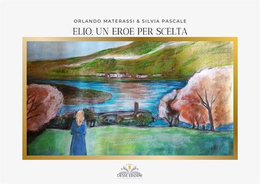 Elio, un eroe per scelta - Orlando Materassi,Silvia Pascale,Gabriella Di Stefano - ebook