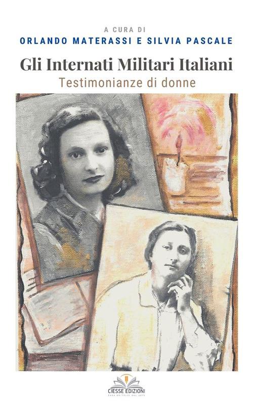 Gli internati militari italiani. Testimonianze di donne - Orlando Materassi,Silvia Pascale,Gabriella Di Stefano - ebook