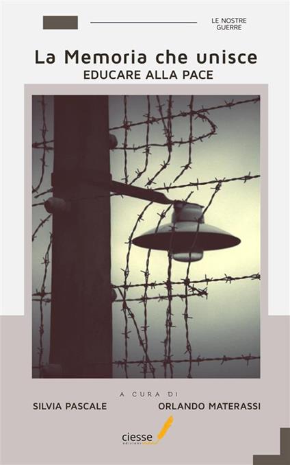 La memoria che unisce. Educare alla pace - Orlando Materassi,Silvia Pascale - ebook