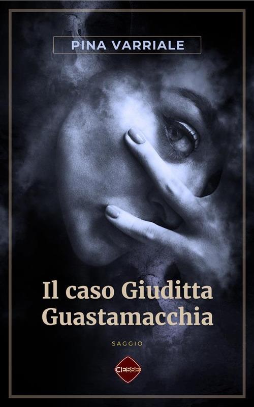 Il caso Giuditta Guastamacchia - Pina Varriale - ebook
