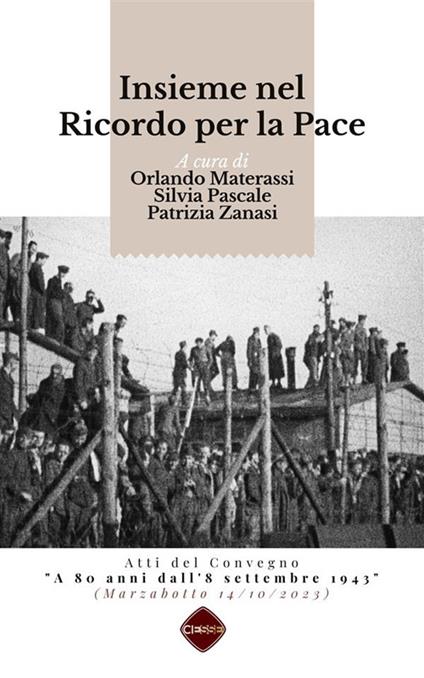 Insieme nel ricordo per la pace - Orlando Materassi,Silvia Pascale,Patrizia Zanasi - ebook