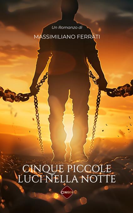Cinque piccole luci nella notte - Massimiliano Ferrati,Mannuele Parentini - ebook