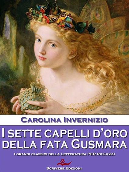 I sette capelli d'oro della fata Gusmara - Carolina Invernizio - ebook