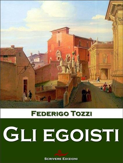 Gli egoisti - Federigo Tozzi - ebook