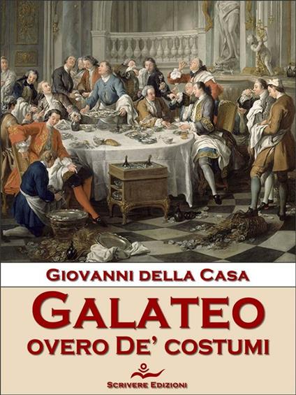 Galateo overo De’ costumi - Giovanni Della Casa - ebook