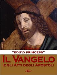 Il Vangelo e gli atti degli apostoli. Editio princeps