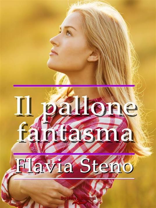 Il pallone fantasma - Flavia Steno - ebook