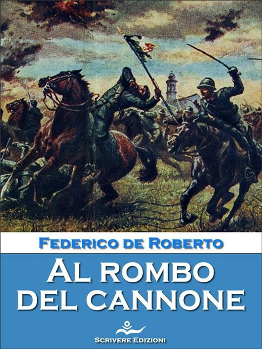 Al rombo del cannone - Federico De Roberto - ebook