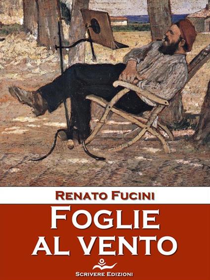 Foglie al vento. Ricordi, novelle e altri scritti - Renato Fucini - ebook