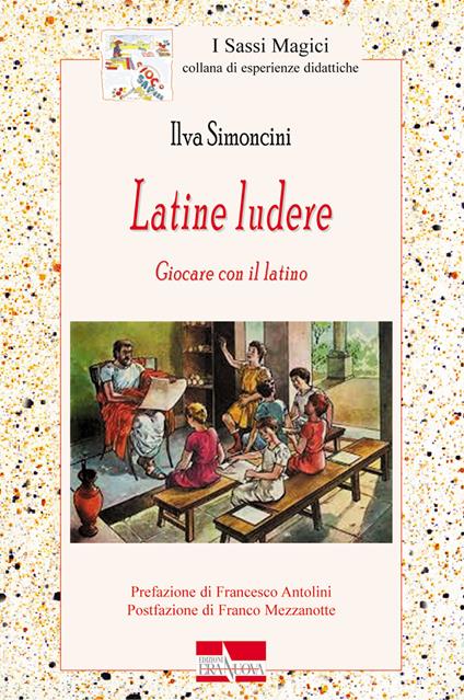 Latine ludere. Giocare con il latino - Ilva Simoncini - copertina
