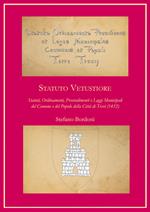 Statuto Vetustiore. Statuti, ordinamenti, provvedimenti e leggi municipali del Comune e del popolo della città di Trevi (1432)