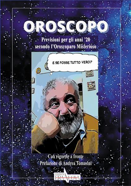 Oroscopo. Previsioni per gli anni '20 secondo l'oroscoparo misterioso - Moreno Carlini - copertina
