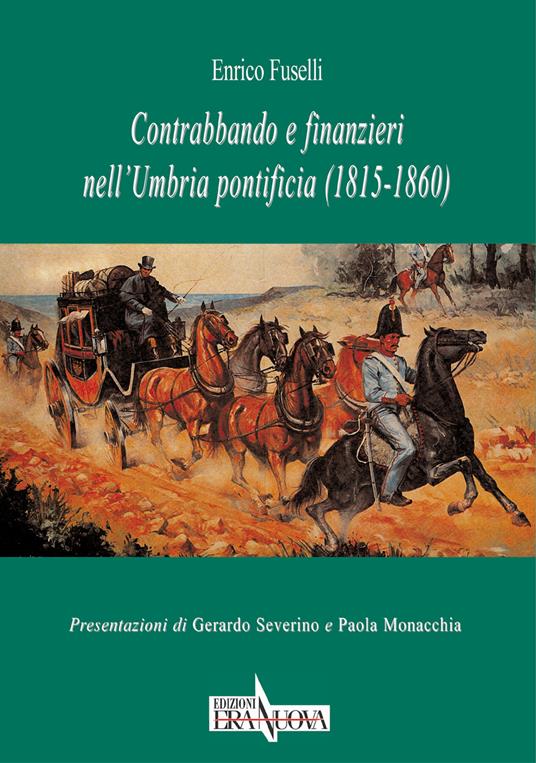 Contrabbando e finanzieri nell'Umbria pontificia (1815-1860) - Enrico Fuselli - copertina