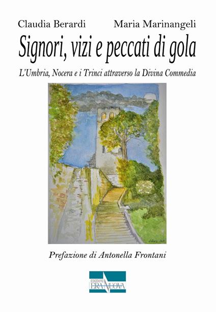 Signori, vizi e peccati di gola. L'Umbria, Nocera e i Trinci attraverso la Divina Commedia - Claudia Berardi,Maria Marinangeli - copertina