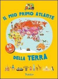 Il mio primo atlante della terra. Ediz. illustrata - copertina