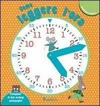 Come leggere l'ora. Ediz. illustrata. Con gadget - copertina