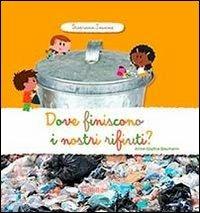 Dove finiscono i nostri rifiuti? Scopriamo insieme - Anne-Sophie Baumann - copertina