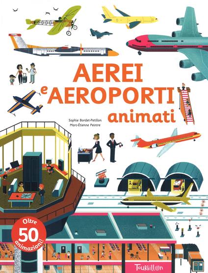 Aerei e aeroporti animati. Ediz. a colori - Sophie Bordet-Petillon,Marc-Etienne Peintre - copertina
