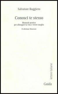 Conosci te stesso. Manuale pratico per allungare la vita e vivere meglio - Salvatore Ruggiero - copertina