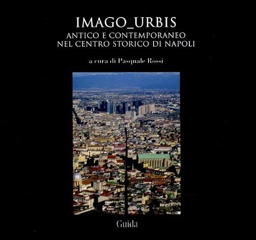 Imago urbis. Antico e contemporaneo nel centro-storico di Napoli - copertina