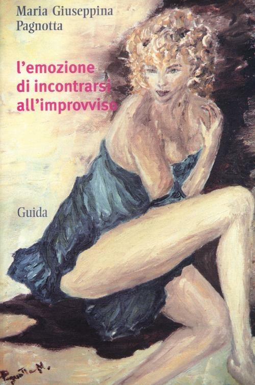 L' emozione d'incontrarsi all'improvviso - Maria Giuseppina Pagnotta - copertina