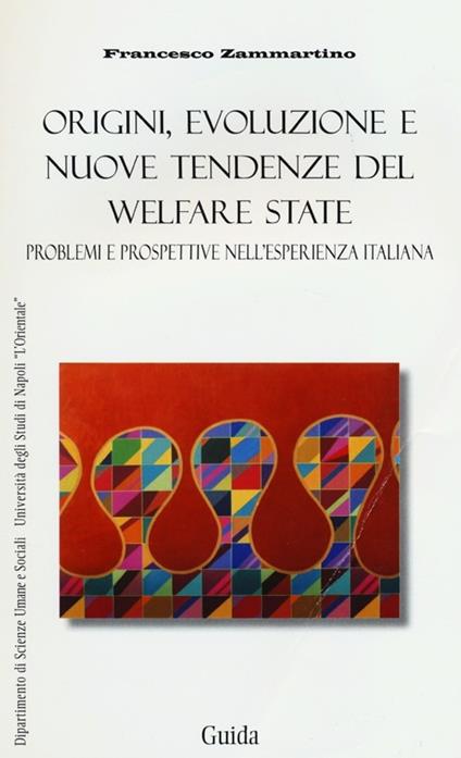 Origini, evoluzione e nuove tendenze del welfare state. Problemi e prospettive nell'esperienza italiana - Francesco Zammartino - copertina