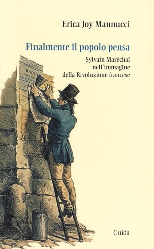 Finalmente il popolo pensa. Sylvain Maréchal nell'immagine della Rivoluzione francese - Erica Joy Mannucci - copertina