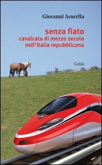 Senza fiato. Cavalcata di mezzo secolo nell'Italia repubblicana - Giovanni Acocella - copertina