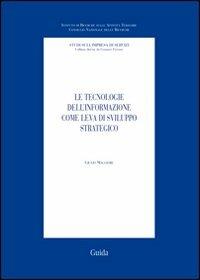 Le tecnologie dell'informazione come leva di sviluppo strategico - Giulio Maggiore - copertina