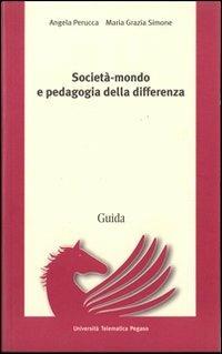 Società-mondo e pedagogia della differenza - Angela Perucca,M. Grazia Simone - copertina