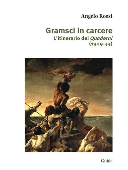 Gramsci in carcere. L'itinerario dei Quaderni - Angelo Rossi - ebook