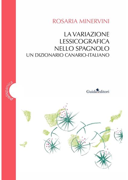 La variazione lessicografica nello spagnolo. Un dizionario canario-italiano - Rosaria Minervini - ebook