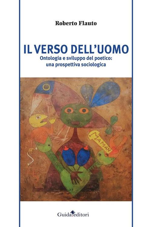Il verso dell'uomo. Ontologia e sviluppo del poetico: una prospettiva sociologica - Roberto Flauto - ebook