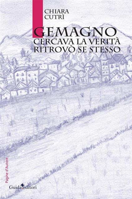 Gemagno. Cercava la verità, ritrovò se stesso - Chiara Cutrì - ebook