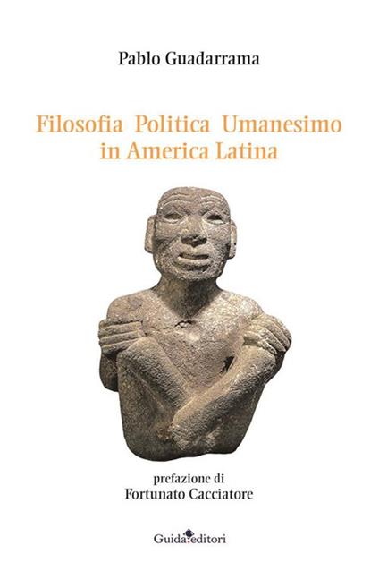 Filosofia politica umanesimo in America Latina - Pablo Guadarrama - ebook