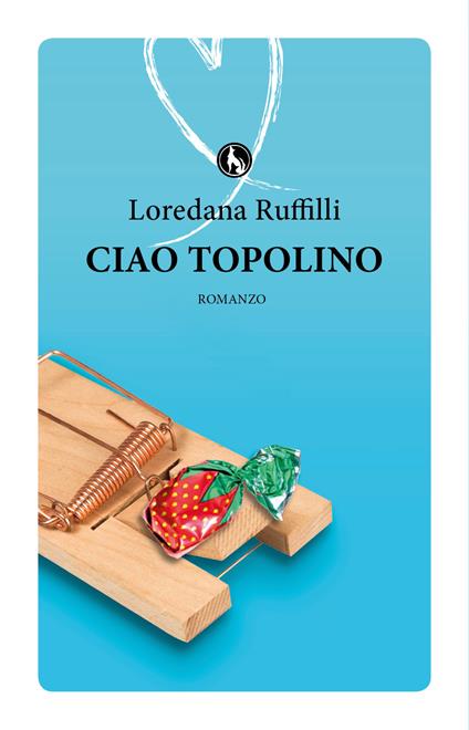 Ciao Topolino - Loredana Ruffilli - copertina