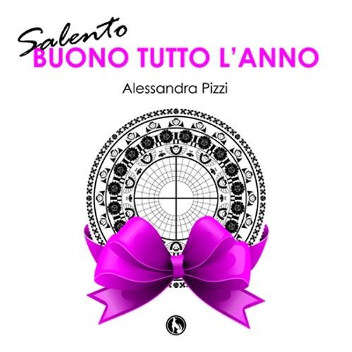 Salento. Buon tutto l'anno - Alessandra Pizzi - copertina